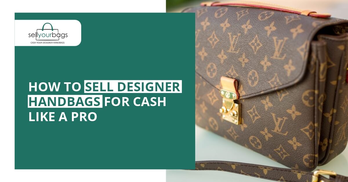 Expert Tips for Selling Designer Handbags for Cash