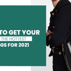 Want to Get Your Hands on the Hottest Handbags for 2021?