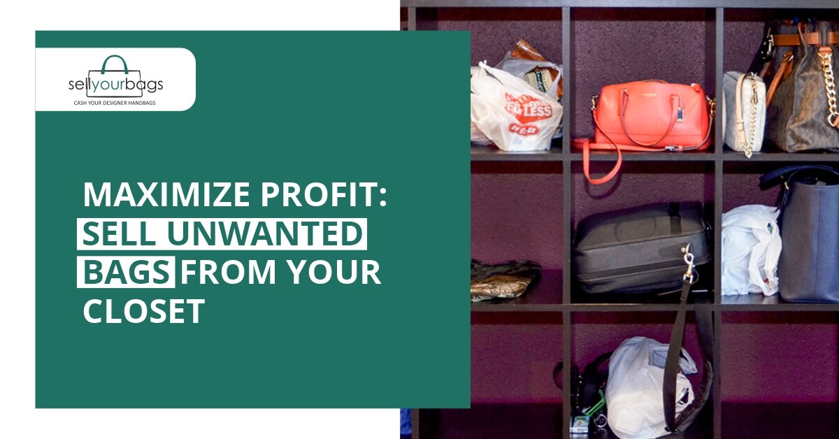 Maximize Profit Sell Unwanted Bags from Your Closet