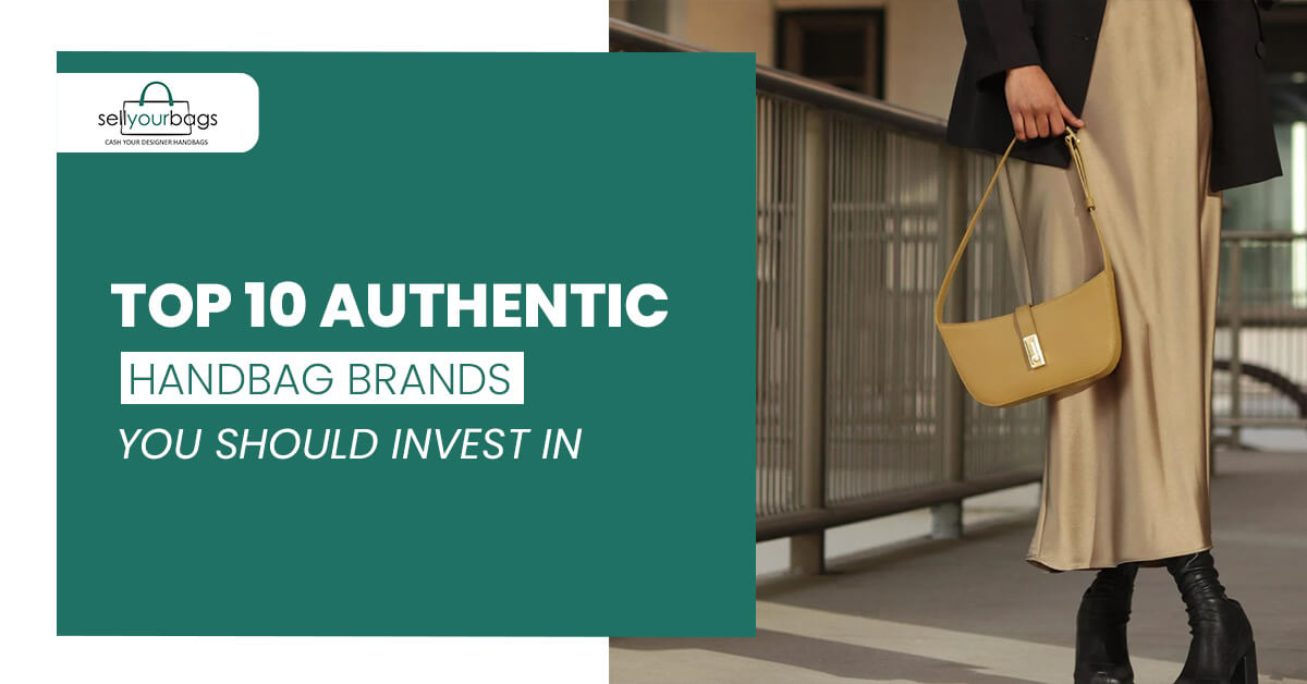 Top 10 Authentic Handbag Brands you Should Invest in