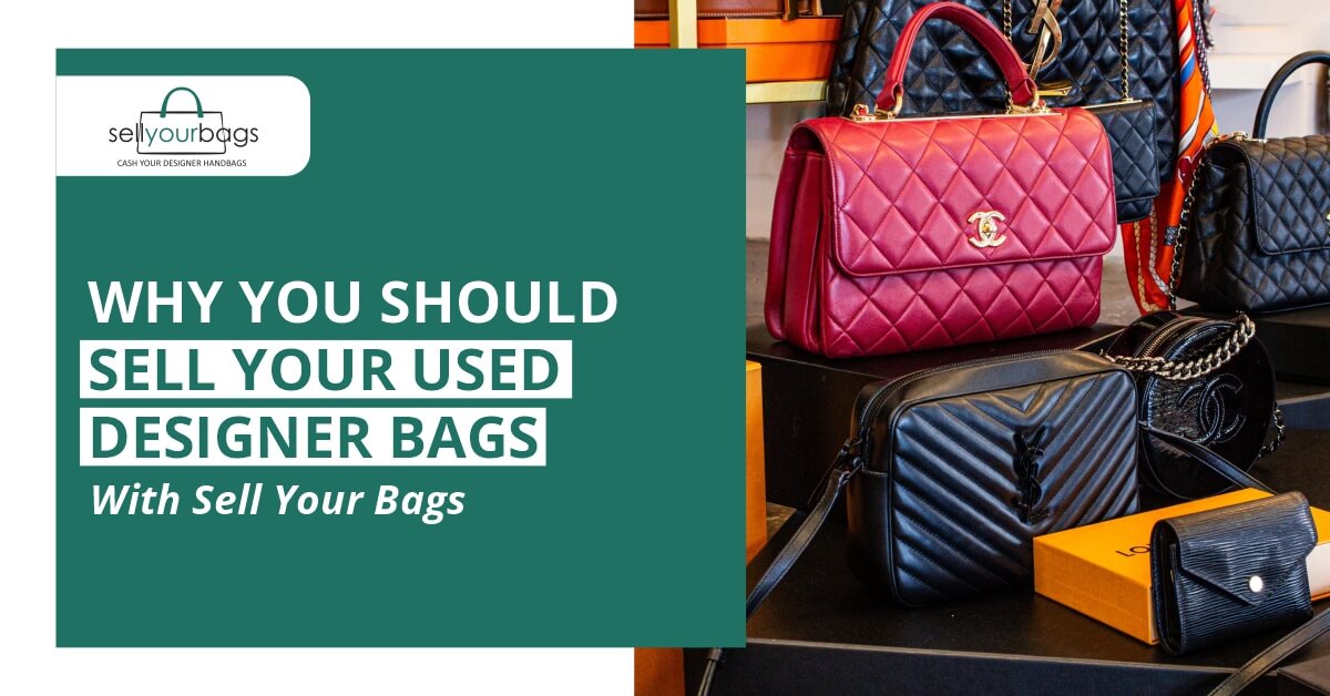 Why Sell Your Used Designer Bags with Sell Your Bags