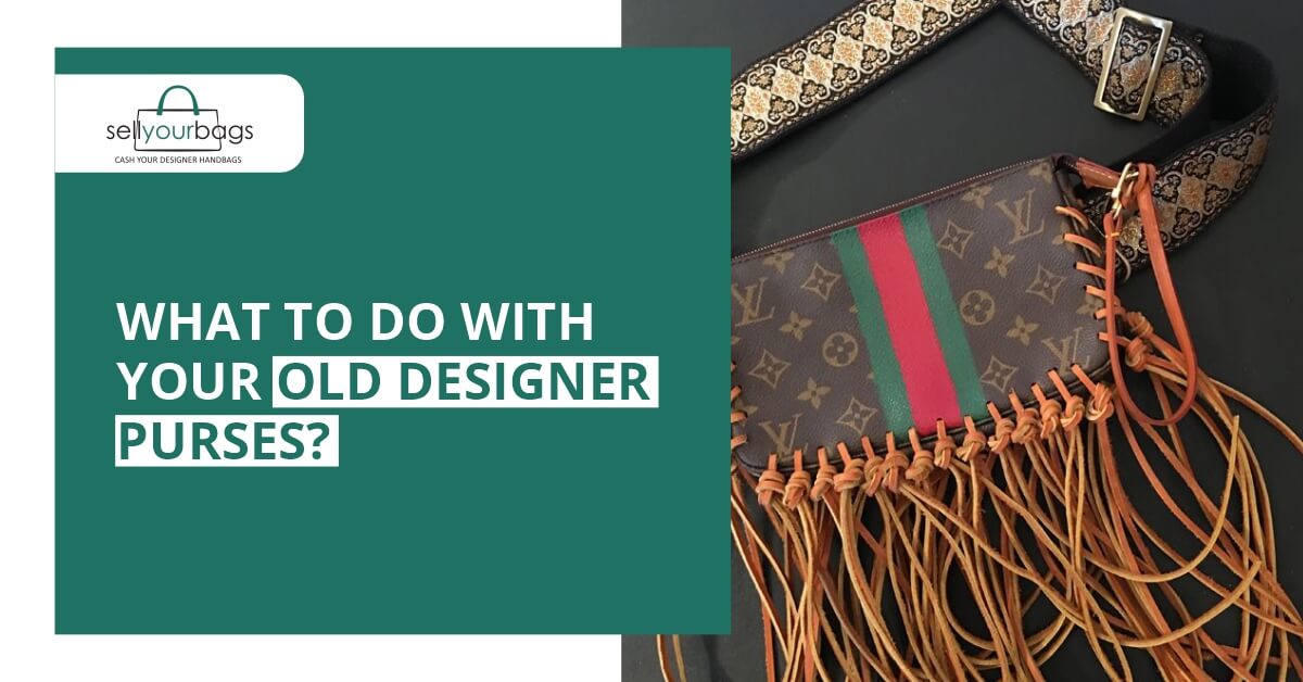 What To Do With Your Old Designer Purses?