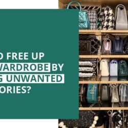 How to Free up Your Wardrobe by Selling Unwanted Accessories?