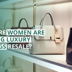 Why More Women are Choosing Luxury Handbags Resale