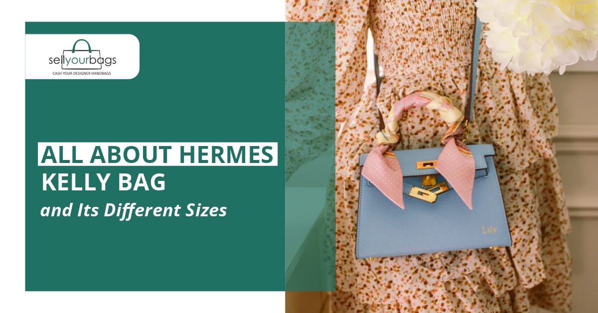 All About Hermes Kelly Bag and Its Different Sizes