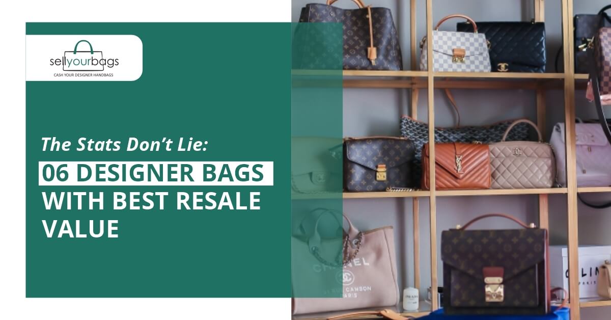 The Stats Don't Lie: 06 Designer Bags with Best Resale Value