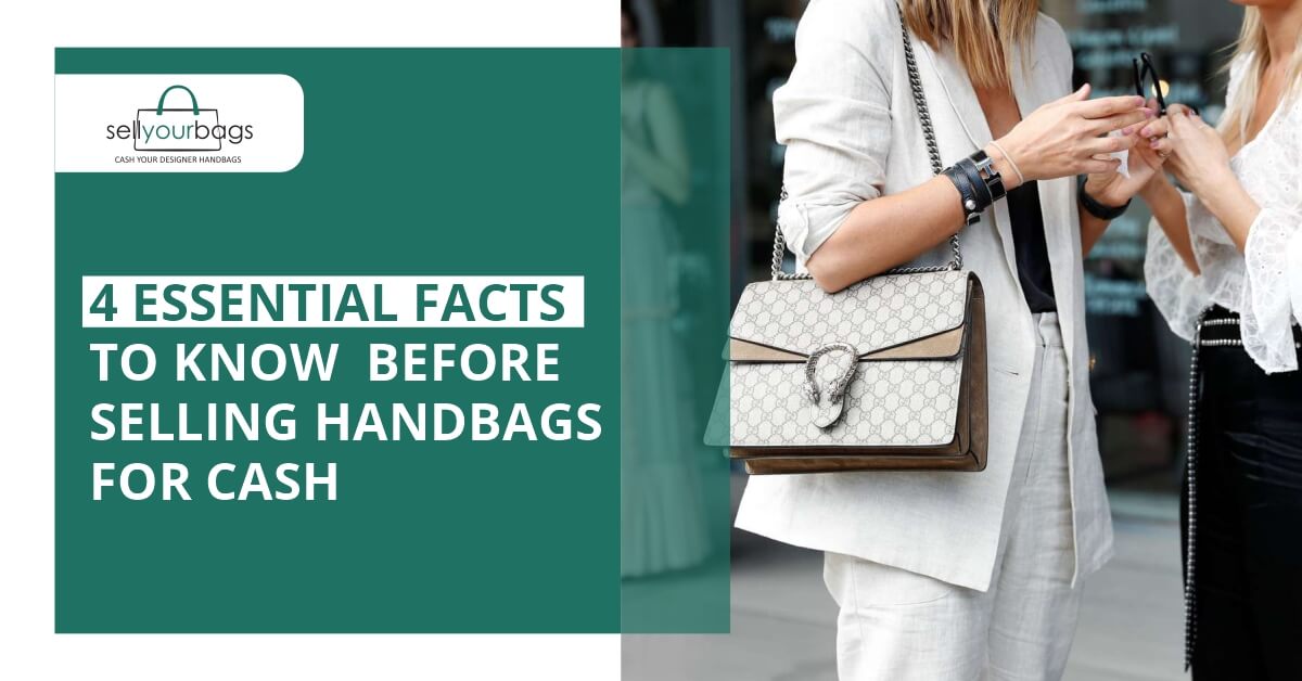 4 Essential Facts to Know Before Selling Handbags for Cash