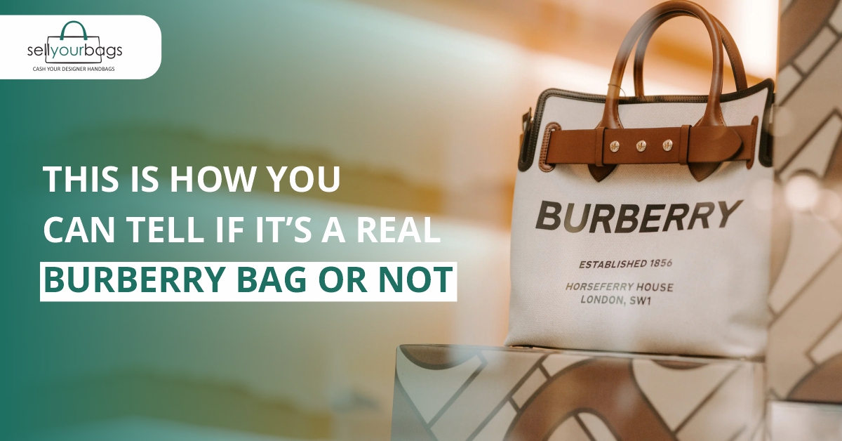 This Is How You Can Tell If It’s a Real Burberry Bag or Not