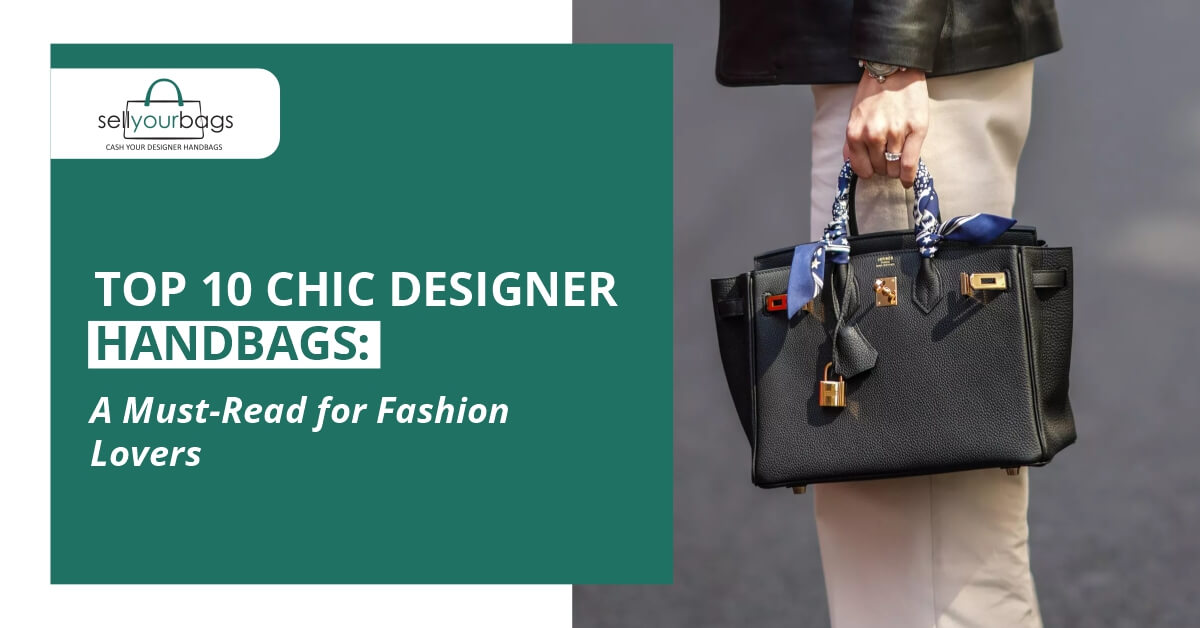 Review of Top 10 Most Chic Designer Handbags