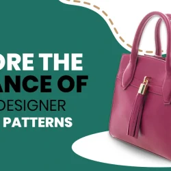 Explore the Elegance of These 10 Designer Handbag Patterns