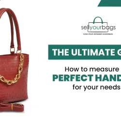 The Ultimate Guide How to Measure the Perfect Handbag for Your Needs